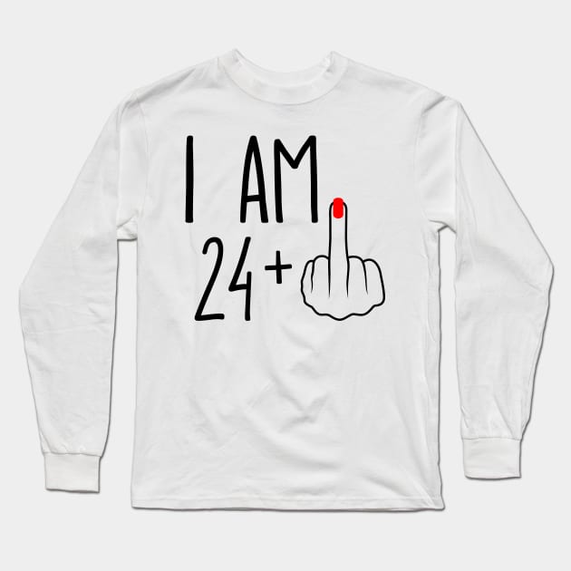 I Am 24 Plus 1 Middle Finger For A 25th Birthday Long Sleeve T-Shirt by ErikBowmanDesigns